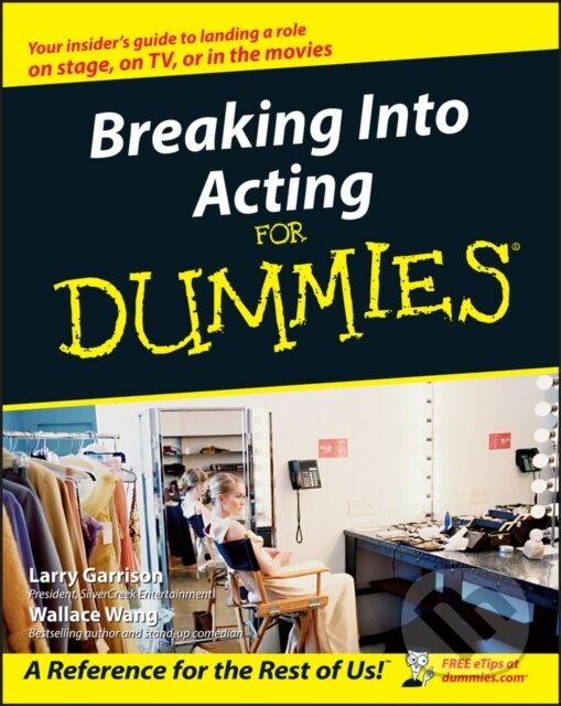 E-kniha: Breaking Into Acting For Dummies (Larry Garrison a Wallace Wang). Wiley, 2011
