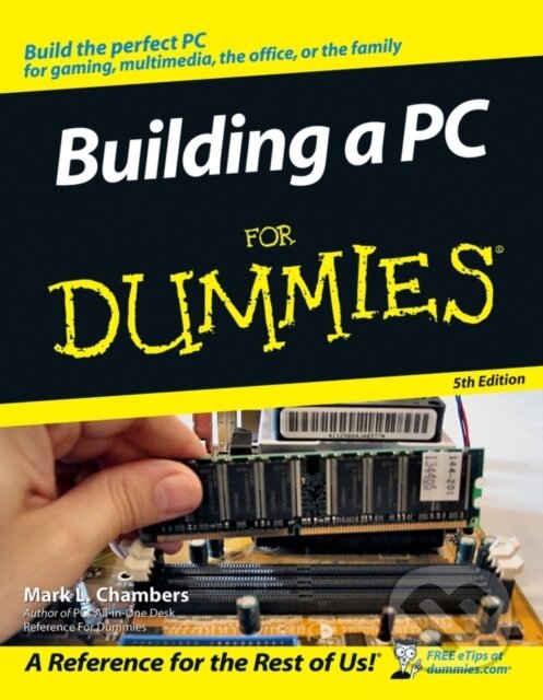 E-kniha: Building a PC For Dummies (Mark L. Chambers). Wiley, 2011