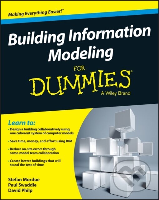 E-kniha: Building Information Modeling For Dummies (David Philp, Paul Swaddle a Stefan Mordue). Wiley, 2015