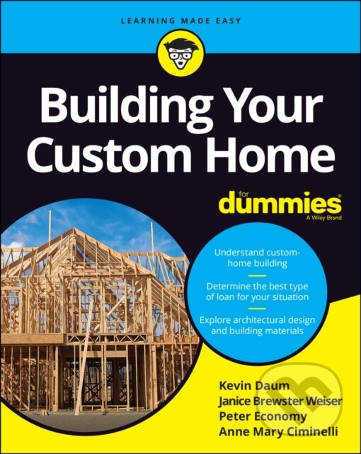 E-kniha: Building Your Custom Home For Dummies (Anne Mary Ciminelli, Janice Brewster, Kevin Daum a Peter Economy). Wiley, 2021