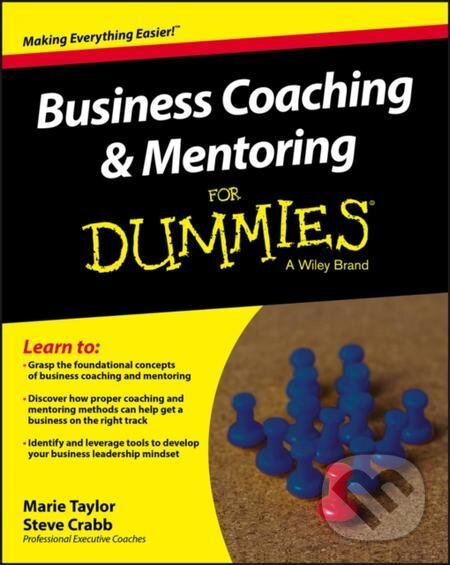 E-kniha: Business Coaching and Mentoring For Dummies (Marie Taylor a Steve Crabb). Wiley, 2016