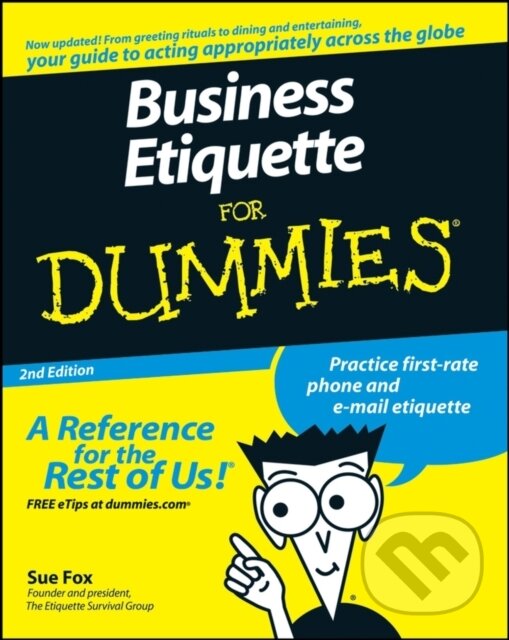 E-kniha: Business Etiquette For Dummies (Sue Fox). Wiley, 2011