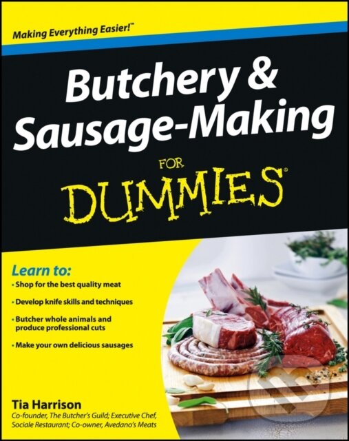 E-kniha: Butchery and Sausage-Making For Dummies (Tia Harrison). Wiley, 2013