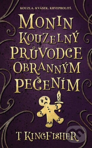 Levně Monin kouzelný průvodce obranným pečením (Kouzla. Kvásek. Krveprolití.) - kniha z kategorie Beletria