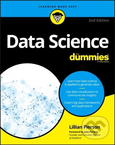 E-kniha: Data Science For Dummies (Jake Porway a Lillian Pierson). Wiley, 2017