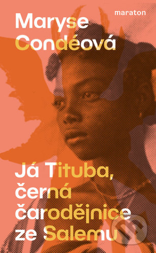 Kniha: Já Tituba, černá čarodějnice ze Salemu (Maryse Condé)