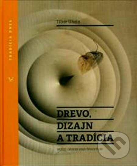 Levně Drevo, dizajn a tradícia - Tibor Uhrín - kniha z kategorie Remeslá