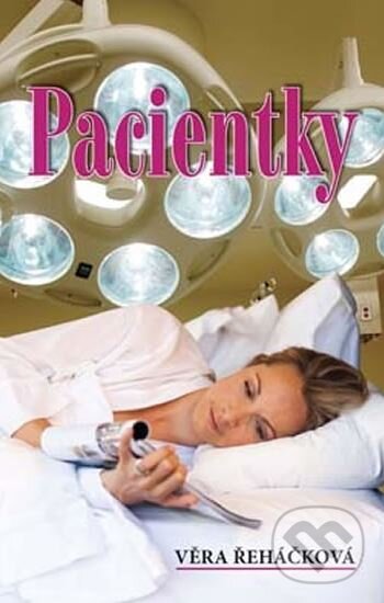 Levně Pacientky - Věra Řeháčková - kniha z kategorie Beletria