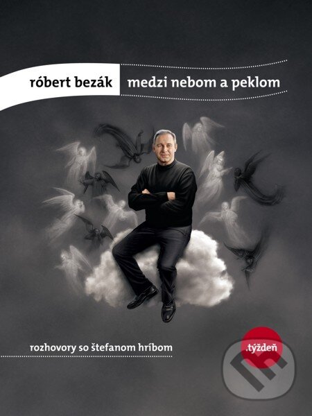 Róbert Bezák: Medzi nebom a peklom - Štefan Hríb, W PRESS, 2013