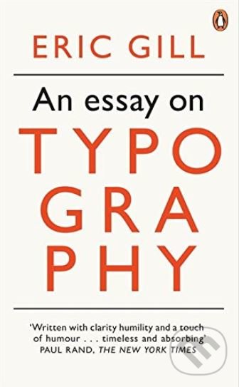 An Essay on Typography - Eric Gill, Penguin Books, 2013