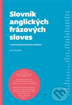 Slovník anglických frázových sloves - Jan Valeška, Argo, 2013