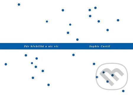 Levně Pár hřebíčků a nic víc - Sophie Curtil - kniha z kategorie Beletria