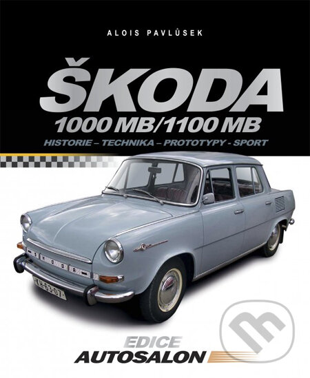 Kniha: Škoda 1000 MB / 1100 MB (Alois Pavlůsek). Computer Press, 2013