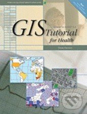 Kniha: GIS Tutorial for Health (Kristen S. Kurland a Wilpen L. Gorr)