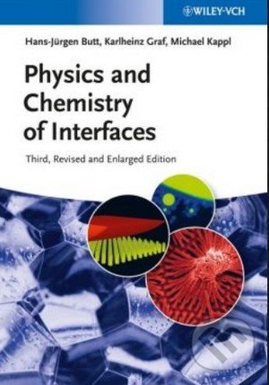 Physics and Chemistry of Interfaces - Karlheinz Graf, Michael Kappl a kol., Wiley-Blackwell, 2013