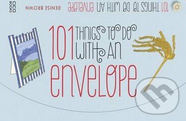 Levně 101 Things to Do with an Envelope - Denise Brown - kniha z kategorie Odborné a náučné