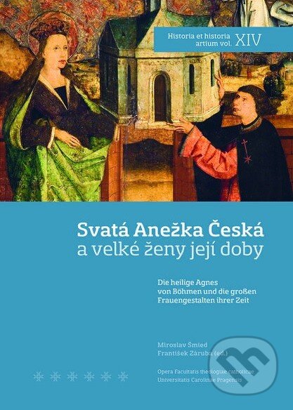 Kniha: Svatá Anežka Česká a velké ženy její doby (František Záruba a Miroslav Šmied). Nakladatelství Lidové noviny, 2013