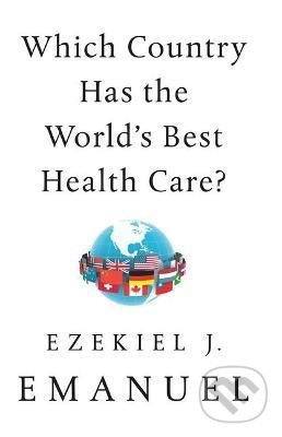 Levně Which Country Has the World's Best Health Care? - Ezekiel J Emanuel - kniha z kategorie Politológia a politika