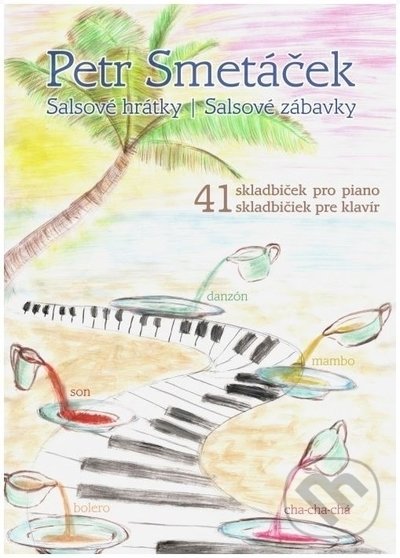 Levně Salsové hrátky (41 skladbiček pro piano) - Petr Smetáček - kniha z kategorie Hudba