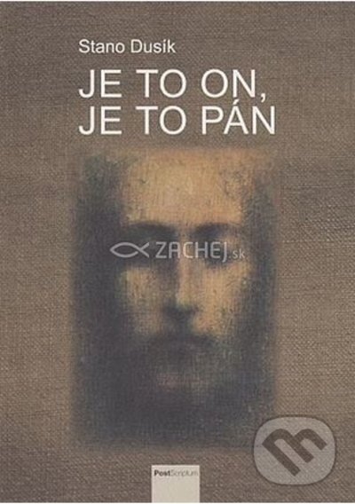 Levně Je to On, je to Pán. Tvár Boha - tvár človeka - Stano, Dusík - kniha z kategorie Eseje, úvahy a glosy