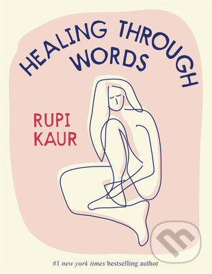 Healing Through Words - Rupi Kaur, Simon & Schuster, 2022
