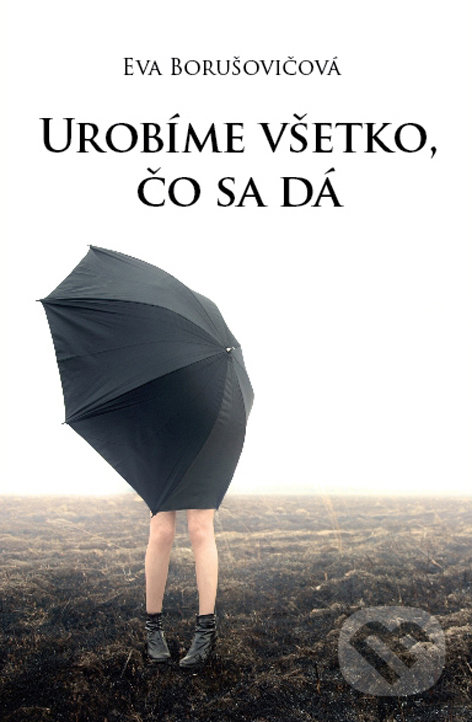 Levně Urobíme všetko, čo sa dá - Eva Borušovičová - kniha z kategorie Spoločenská beletria