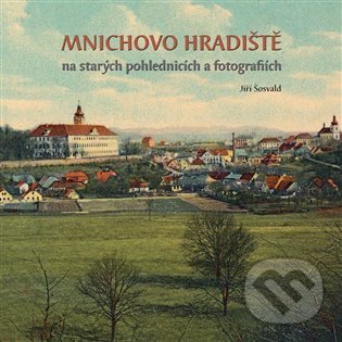 Levně Mnichovo Hradiště na starých pohlednicích a fotografiích - kniha z kategorie Obrazové publikácie