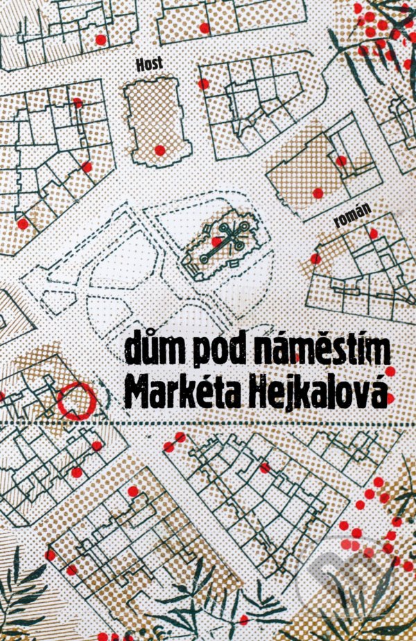 Levně Dům pod náměstím - Markéta Hejkalová - kniha z kategorie Beletria