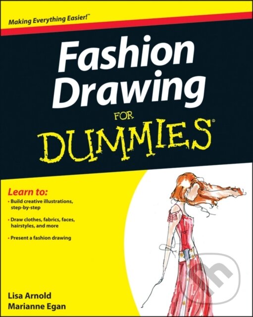 E-kniha: Fashion Drawing For Dummies (Lisa Arnold a Marianne Egan). Wiley, 2012