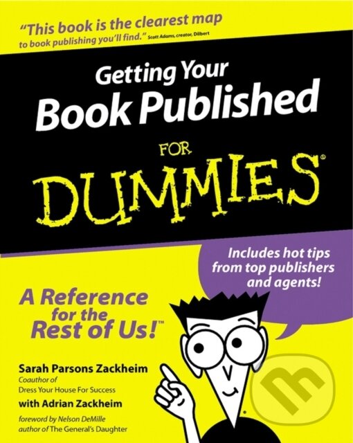 E-kniha: Getting Your Book Published For Dummies (Adrian Zackheim a Sarah Parsons Zackheim). Wiley, 2011