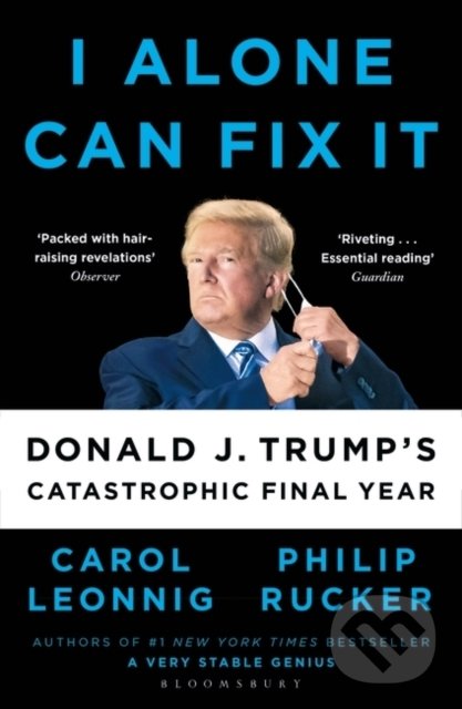 I Alone Can Fix It - Carol D. Leonnig, Bloomsbury, 2022