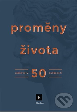 Levně Proměny života (Rozhovory 50 osobností) - Kolektiv autorů - kniha z kategorie Rozhovory