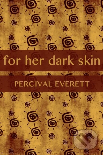 E-kniha: For Her Dark Skin (Percival Everett). Dzanc Books, 2014