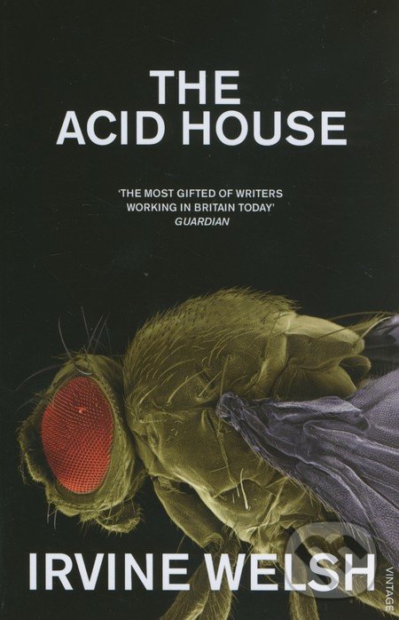 The Acid House - Irvine Welsh, Vintage, 2009