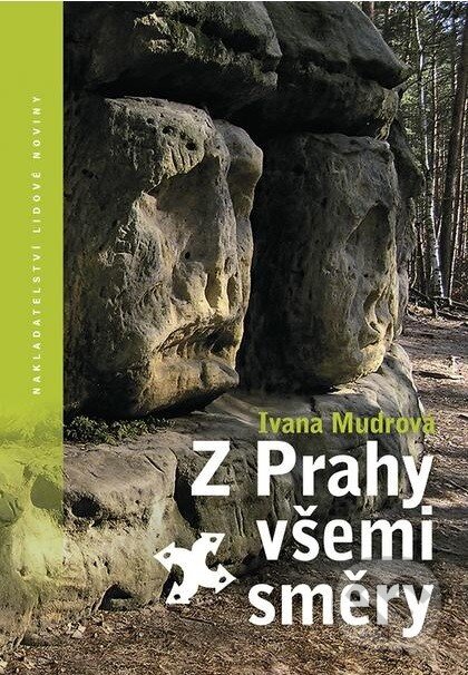 Z Prahy všemi směry - Ivana Mudrová, Nakladatelství Lidové noviny, 2013