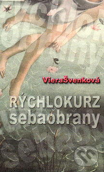 Levně Rýchlokurz sebaobrany - Viera Švenková - kniha z kategorie Rozhovory