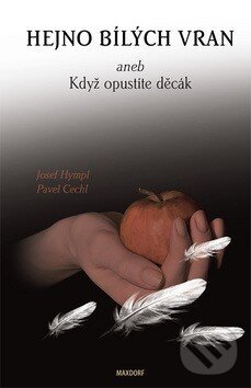 Levně Hejno bílých vran (aneb Když opustíte děcák) - Josef Hympl, Pavel Cechl - kniha z kategorie Psychológia