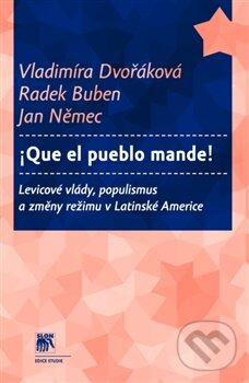 Levně Que el pueblo mande! (Levicové vlády, populismus a změny režimu v Latinské Americe) - kniha z kategorie Politológia a politika