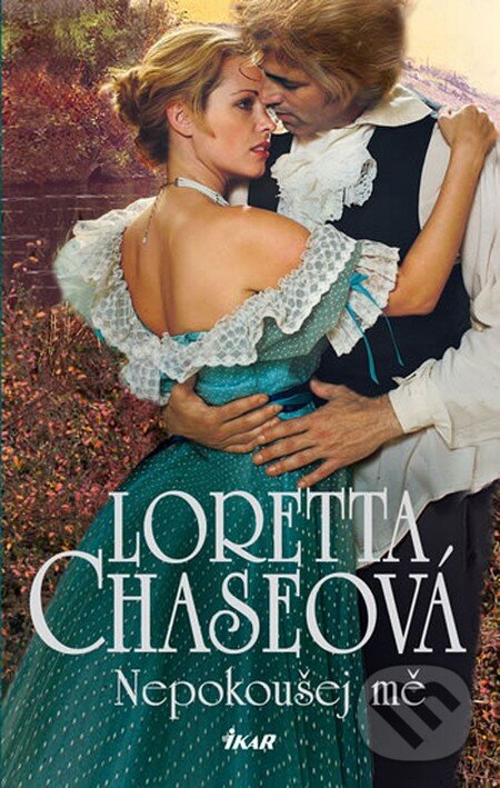 Kniha: Nepokoušej mě (Loretta Chaseová). Ikar CZ, 2013