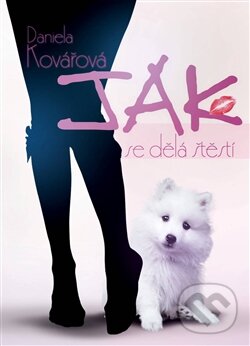 Levně Jak se dělá štěstí - Daniela Kovářová - kniha z kategorie Beletria