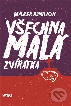 Levně Všechna malá zvířátka - Walker Hamilton - kniha z kategorie Detektívky