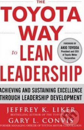 Levně The Toyota Way to Lean Leadership (Achieving and Sustaining Excellence Through Leadership Development) - kniha z kategorie Odborné a náučné