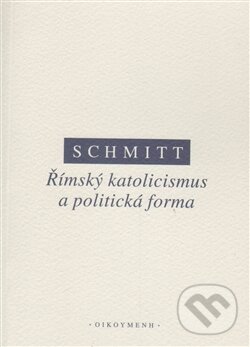 Levně Římský katolicismus a politická forma - Carl Schmitt - kniha z kategorie Teológia