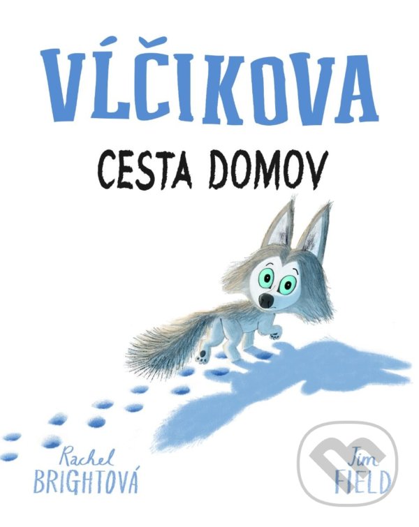 Levně Vĺčikova cesta domov - Rachel Bright, Jim Field (ilustrátor) - kniha z kategorie Beletria