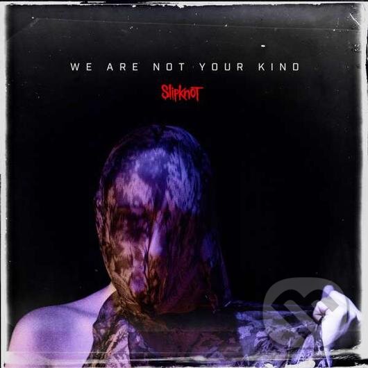Slipknot: We Are Not Your Kind LP - Slipknot, Hudobné albumy, 2022