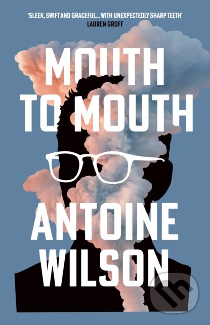 E-kniha: Mouth to Mouth (Antoine Wilson). Atlantic Books, 2022