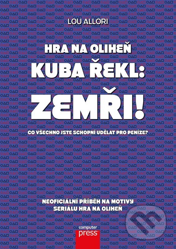 Levně Hra na oliheň – Kuba řekl: Zemři! (Co všechno jste schopní udělat pro peníze?) - kniha z kategorie Thrillery