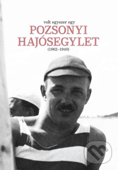 Levně Volt egyszer egy POZSONYI HAJÓSEGYLET (1862-1940) - László Aixinger - kniha z kategorie Šport