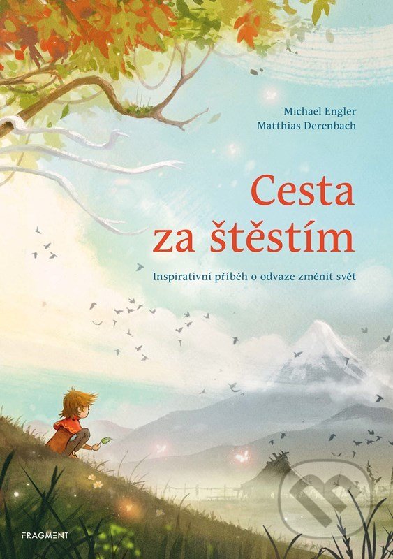 Levně Cesta za štěstím (Inspirativní příběh o síle přátelství a odvaze měnit svět) - kniha z kategorie Rozprávky
