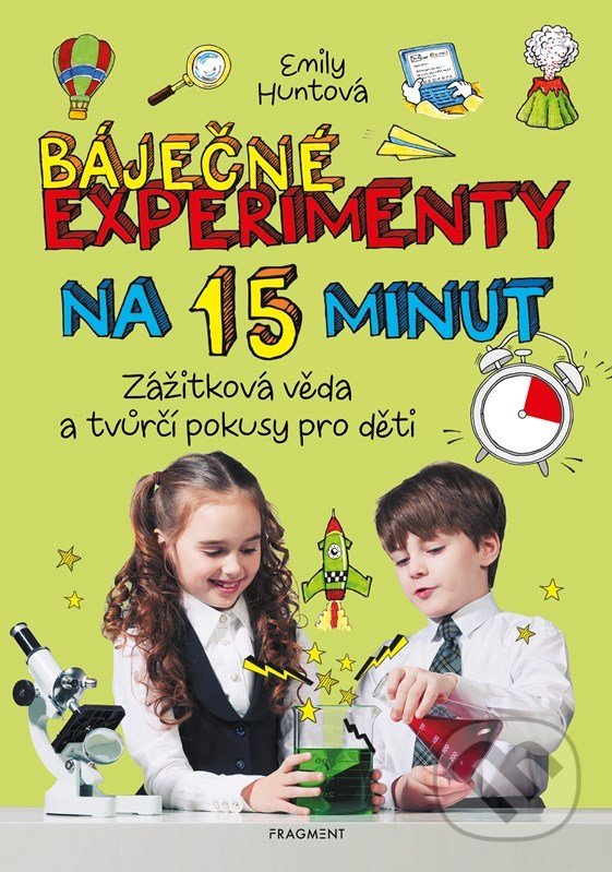 Levně Báječné experimenty na 15 minut (Zážitková věda a tvůrčí aktivity pro děti) - kniha z kategorie 1. stupeň